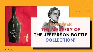 Uncover The Mystery Of The Jefferson Bottle Collection!