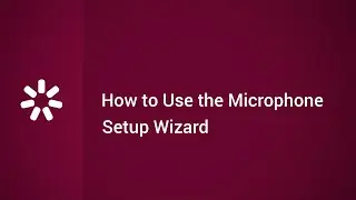 How to Use the Microphone Setup Wizard