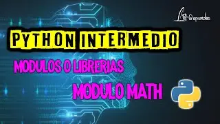 Módulos o librerías en Python. Módulo Math