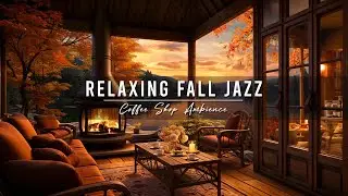 Jazz Relaxing Music ~ Cozy Fall Coffee Shop 🍂Smooth Jazz Instrumental Music with Crackling Fireplace