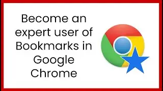 Become an expert user of Bookmarks in Google Chrome