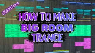 Ableton 11 | How to make Big Room Trance | EDM Tutorial