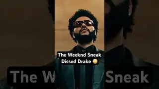 The Weeknd Sneak Dissed Drake 😳