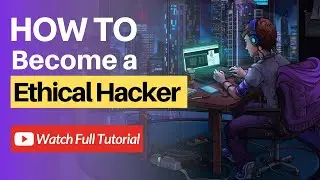 How To Become a Ethical Hacker?  Learn Ethical Hacking Step By Step - Become an Ethical Hacker