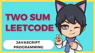 Two Sum LeetCode - Javascript Solve the algorithm Problem 