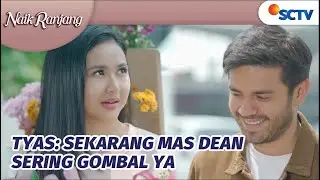 Kiw Kiww, Dean Mencintai Tyas Secara Ugal-ugalan Sekarang | Naik Ranjang Episode 99