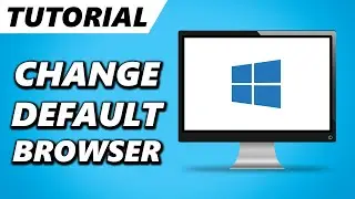 How to Change Default Browser on Windows 10! (Full Tutorial)