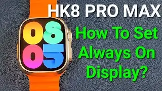 How to Set Always On Display (AOD) for HK8 Pro Max Smartwatch?