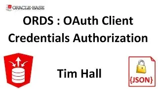 Oracle REST Data Services (ORDS) : OAuth Client Credentials Authorization