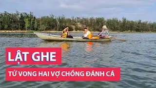 Lật ghe, hai vợ chồng đánh cá ở đầm An Khê tử vong