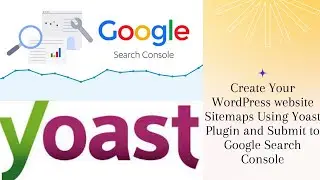 How to Create a Sitemap for WordPress website using Yoast and Submit to Google Search Console