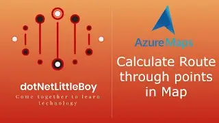 Part 8 : Calculate the Route Path through the points in map | Azure Map Tutorial