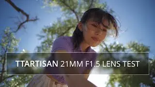 TTartisan 21mm f1.5 lens - wide, bright, compact! Filmmaking Test & Review