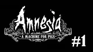 Let's Play Amnesia - A Machine for Pigs Part 1!