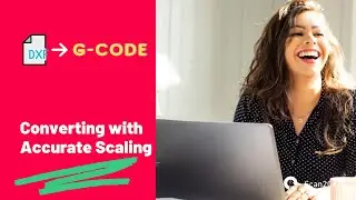 Converting DXF to G-code with Accurate Scaling