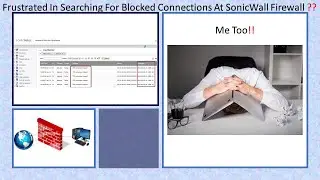 Techie #21: SonicWall - Frustrated In Searching For Blocked Connections At SonicWall Firewall??