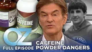 Dr. Oz | S6 | Ep 8 | Caffeine Powder Dangers: Understanding the Risks | Full Episode