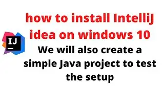 How to Install IntelliJ IDEA on Windows 10 (64 Bit)