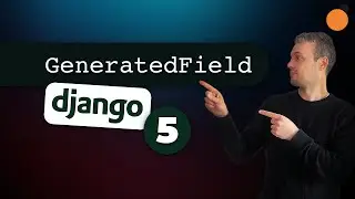 GeneratedField in Django 5 - New Django Model Field!