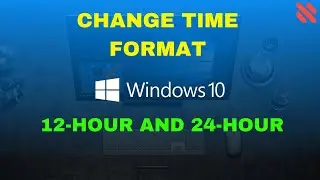 How To Change Windows Time Format (12-Hour And 24-Hour)