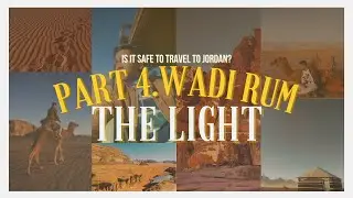 Is it safe to travel to Jordan? Part 4 - Wadi Rum: The Light | 4K