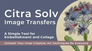 Art Techniques For Everyone: Citra Solv Image Transfers