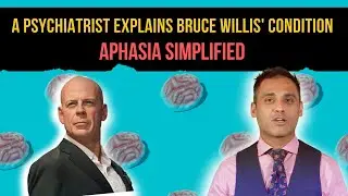 What is Aphasia? | Types of Aphasia | A Psychiatrist Explains Bruce Willis Condition