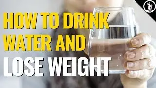 Drinking Water to Lose Weight - How to Get Hydrated