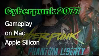 Cyberpunk 2077 on Mac Apple Silicon | Gameplay using Crossover Steam