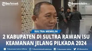 Polda Sulawesi Tenggara Siapkan Personel Amankan 2 Kabupaten Rawan Isu Keamanan Jelang Pilkada 2024