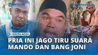 Pria Ini Viral di TikTok Tirukan Suara Komedian Aceh Joni Kapluk hingga Mando