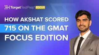 How Akshat Scored 715 on the GMAT Focus Edition with @TargetTestPrep