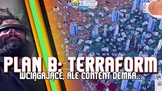 Plan B: Terraform / Wciągający, ciekawy pomysł, ale z contentem na poziomie dema