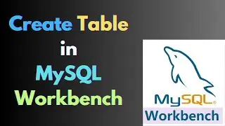 Create Table in MySQL Workbench | MySQL Tutorial for Beginners