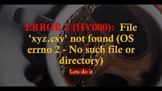 ERROR 2 (HY000):  File 'xyz.csv' not found (OS errno 2 - No such file or directory)