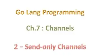 #golang #striversity 07.02 - Send only Channels in Go