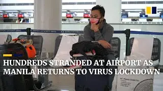 Hundreds stranded at Manila airport as Philippines returns to Covid-19 lockdown