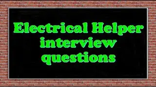 Electrical Helper interview questions