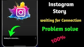 How To Fix Instagram Story Waiting For Connection Problem | Instagram Story waiting for connection