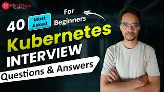 40 Kubernetes Interview Questions For Freshers 2025 | K8s Interview Questions and Answers |MindMajix