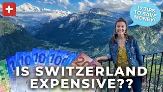 SWITZERLAND ON A BUDGET | 17 Tips to SAVE MONEY on your Swiss Vacation | Is Switzerland expensive?