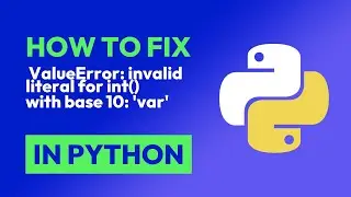 How to fix  ValueError: invalid literal for int() with base 10: var in Python