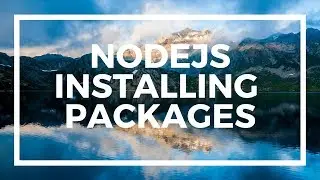 NodeJS For Beginners: Installing Packages using Npm (Node Package Manager)