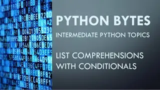 Python Bytes: List Comprehensions with Conditionals