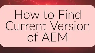 AEM Tutorial - How to Find Current Version of AEM