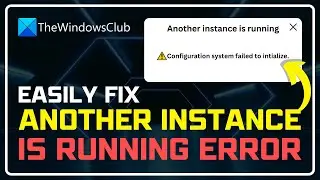 How to Fix Another INSTANCE is Already Running in Windows11? [SOLVED]