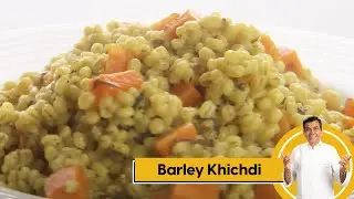 Barley Khichdi | जौ की खिचड़ी | Healthy Recipe | Sanjeev Kapoor Khazana