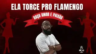 Sr LG - Ela Torce Pro Flamengo - Raça Amor e Paixão (Áudio Oficial)