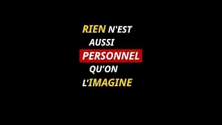 Rien n'est aussi personnel qu'on l'imagine