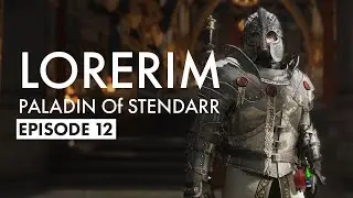 LoreRim - Paladin Playthrough - Episode 12